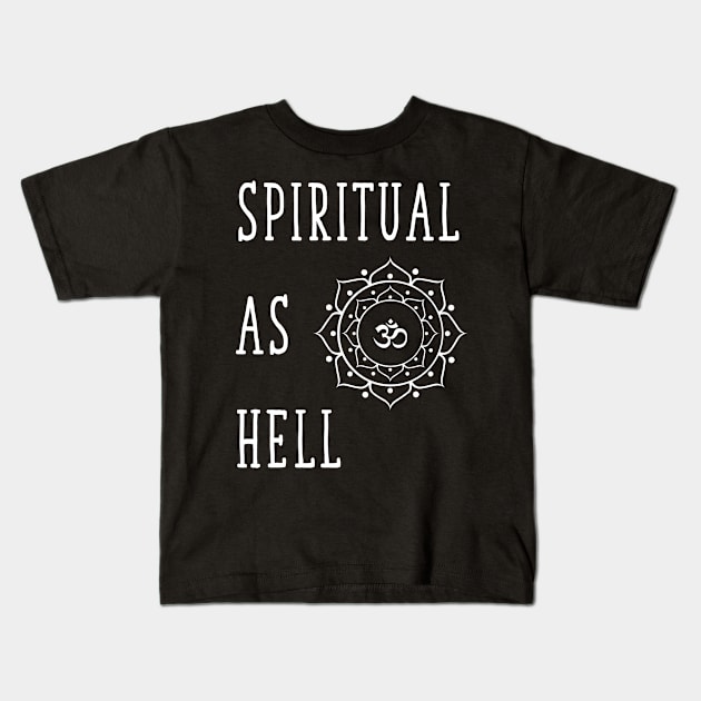 Spiritual as hell Kids T-Shirt by captainmood